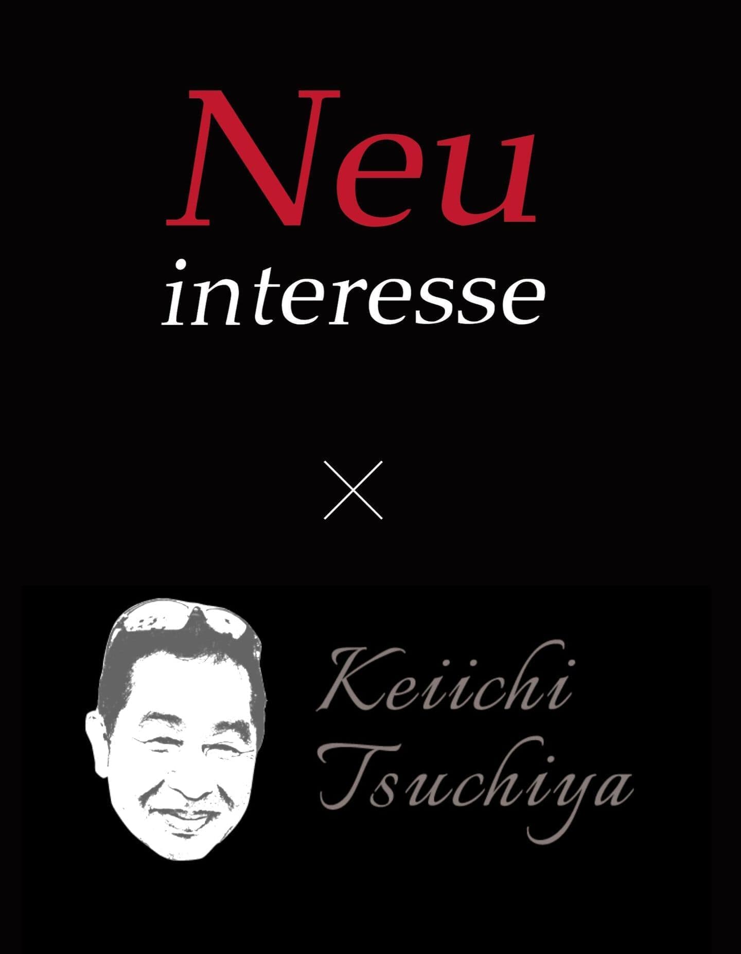 ノイインテレッセcollaboration with KEIICHI TSUCHIYA